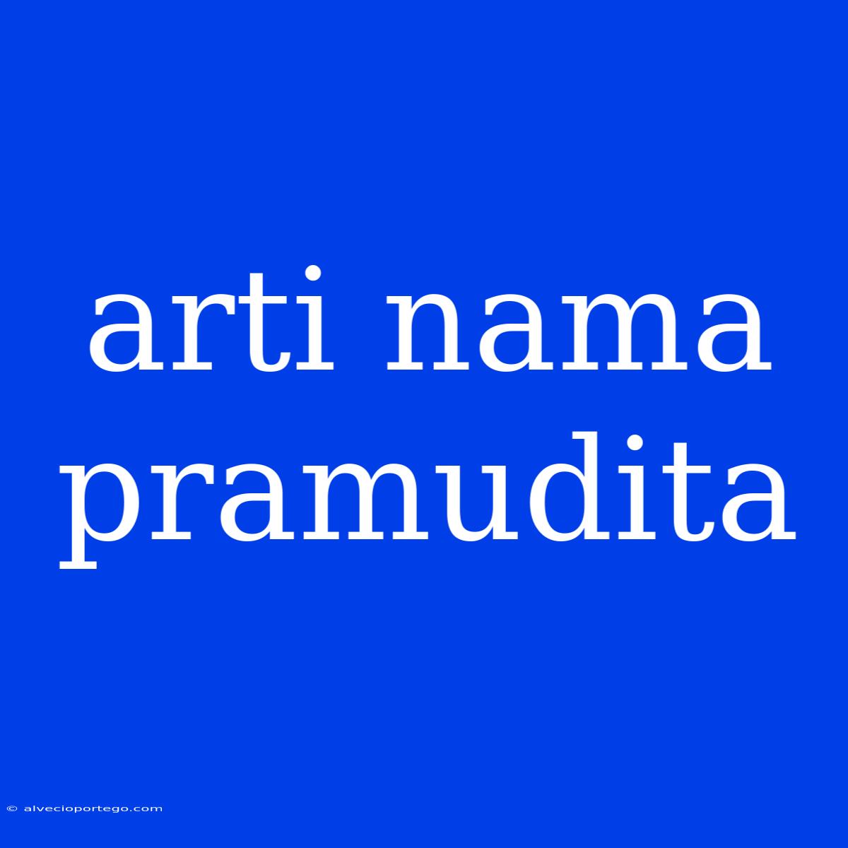 Arti Nama Pramudita