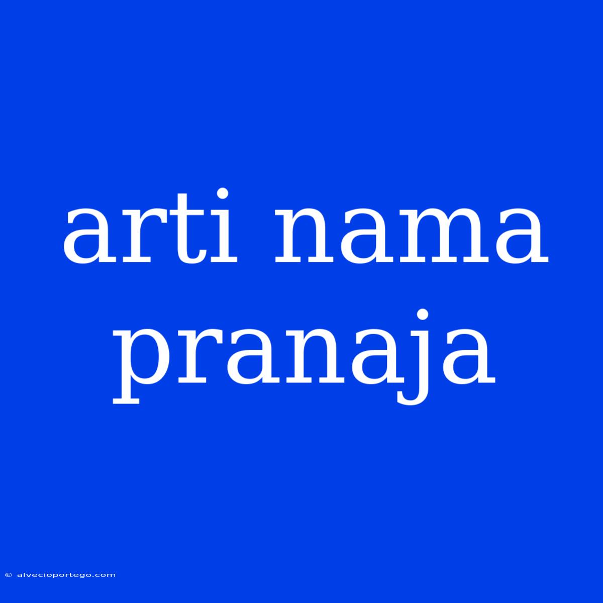 Arti Nama Pranaja