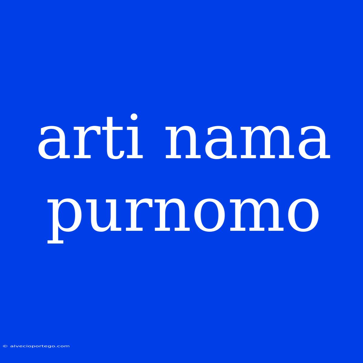 Arti Nama Purnomo