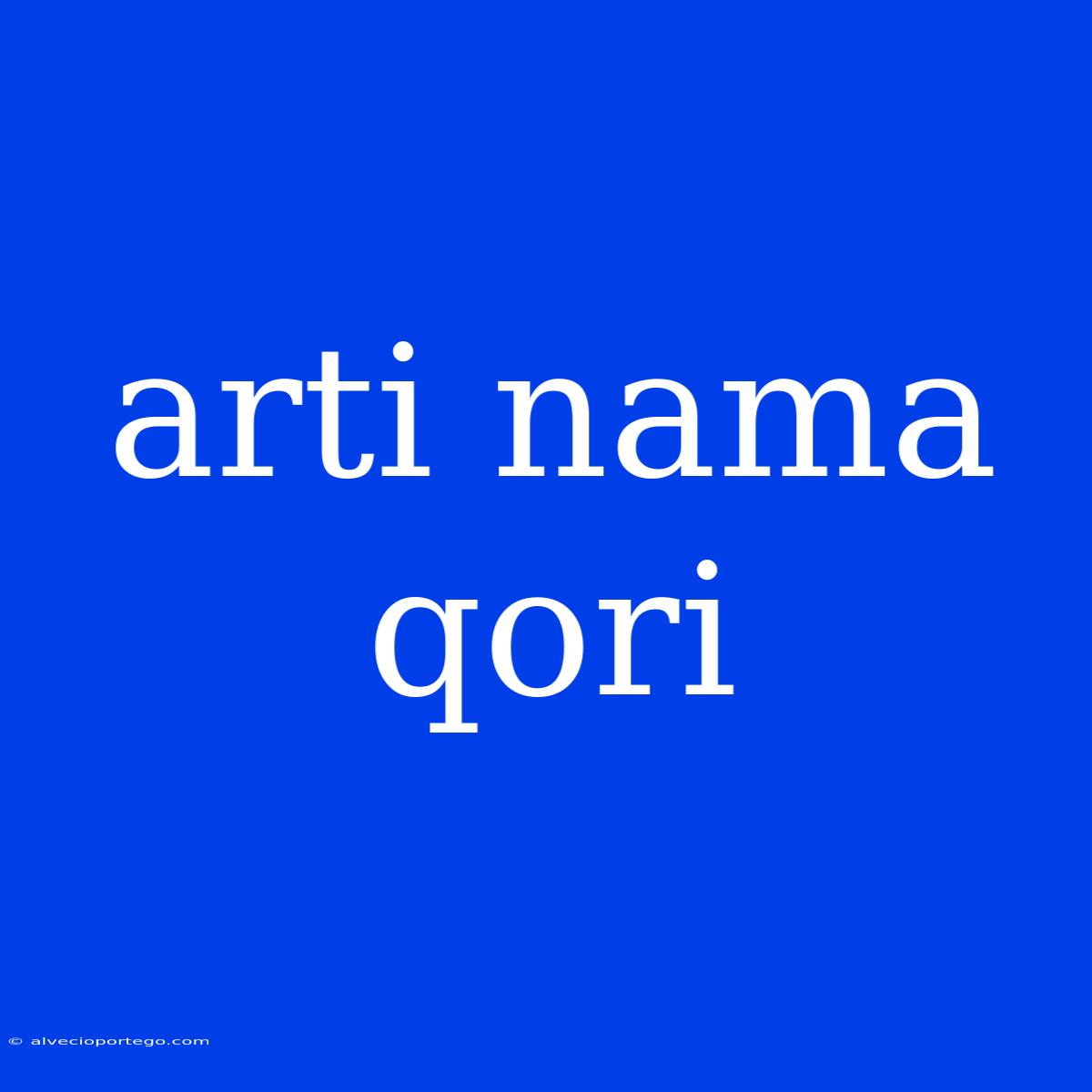 Arti Nama Qori