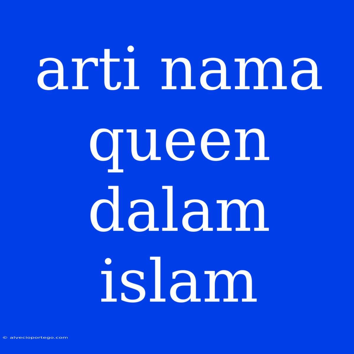 Arti Nama Queen Dalam Islam