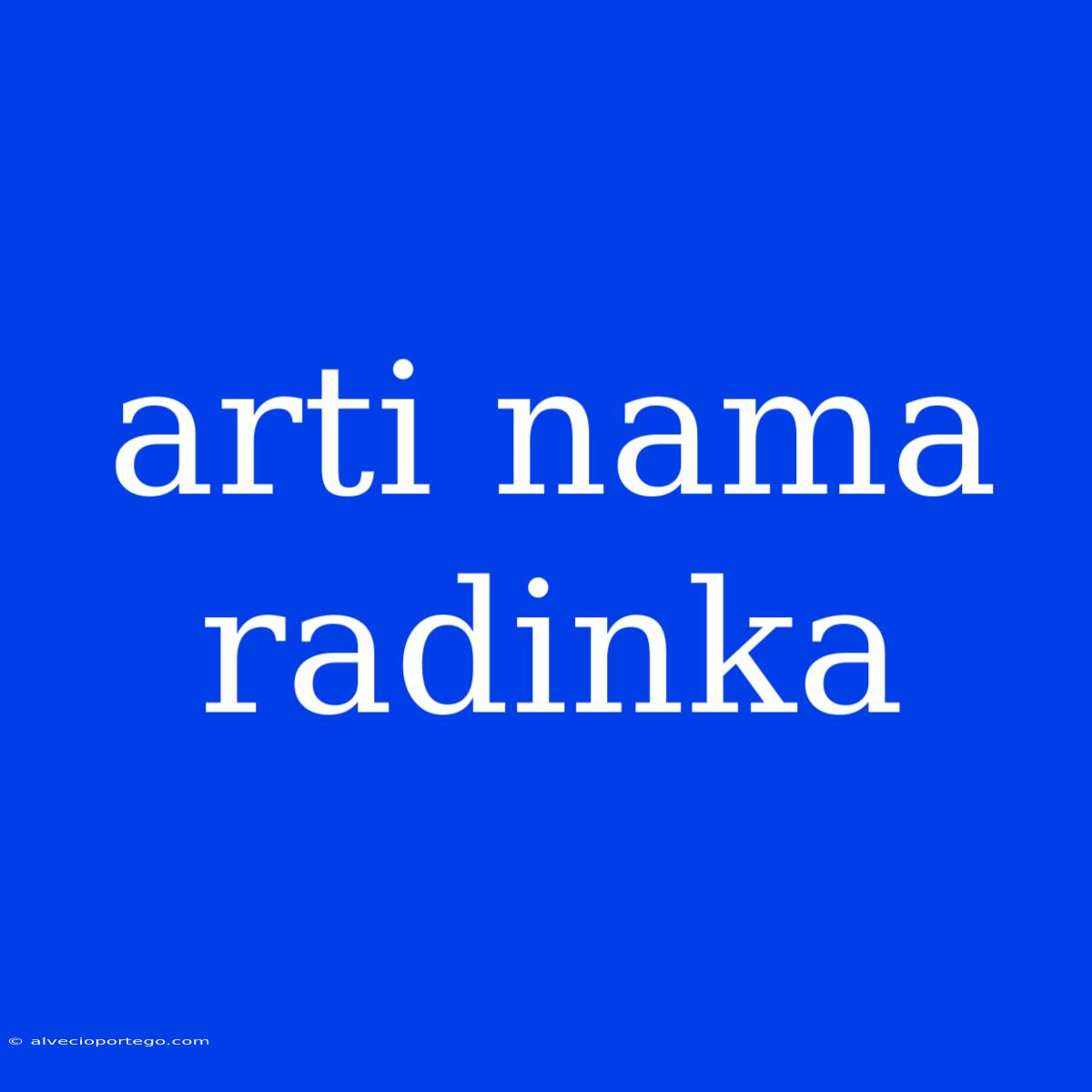 Arti Nama Radinka