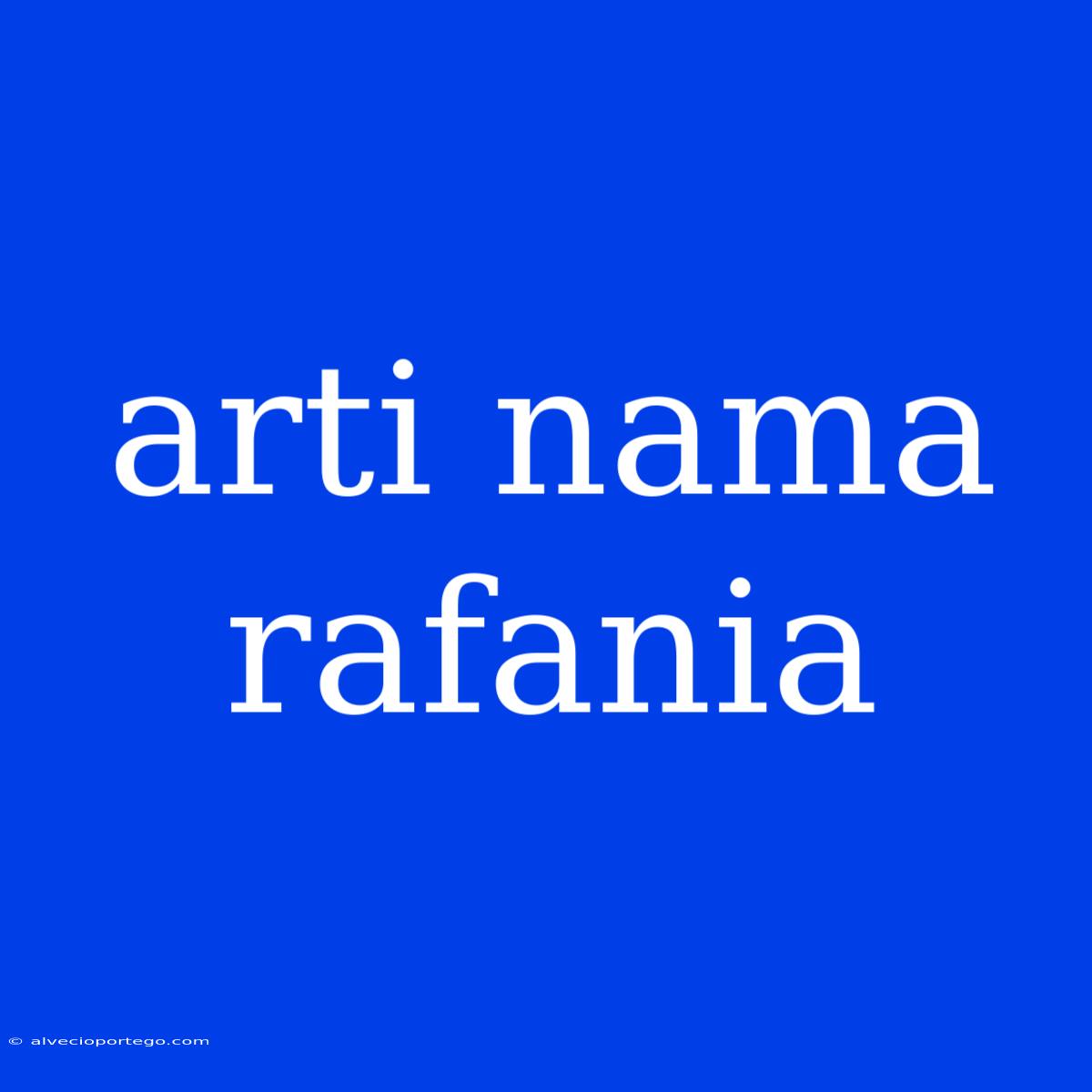 Arti Nama Rafania