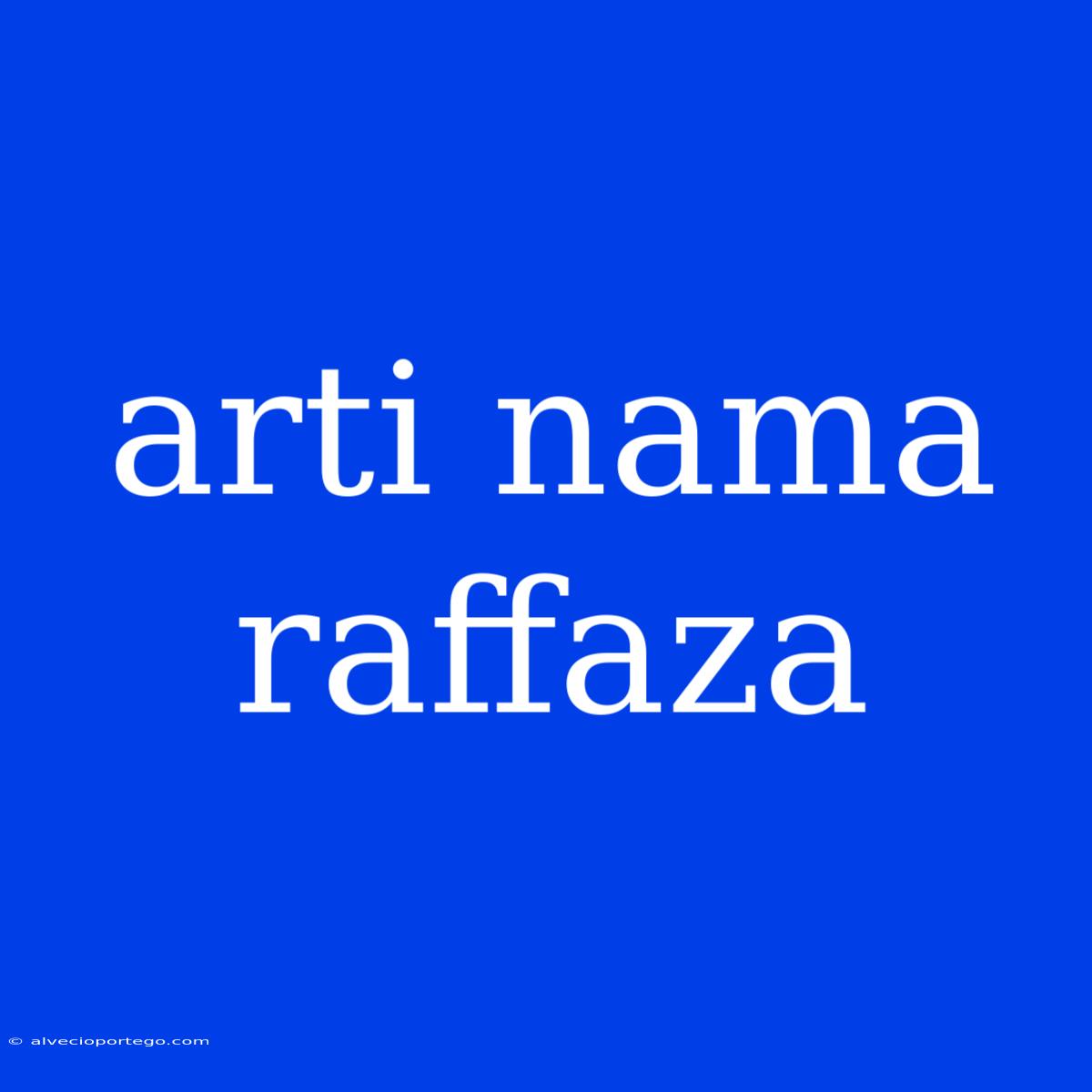 Arti Nama Raffaza