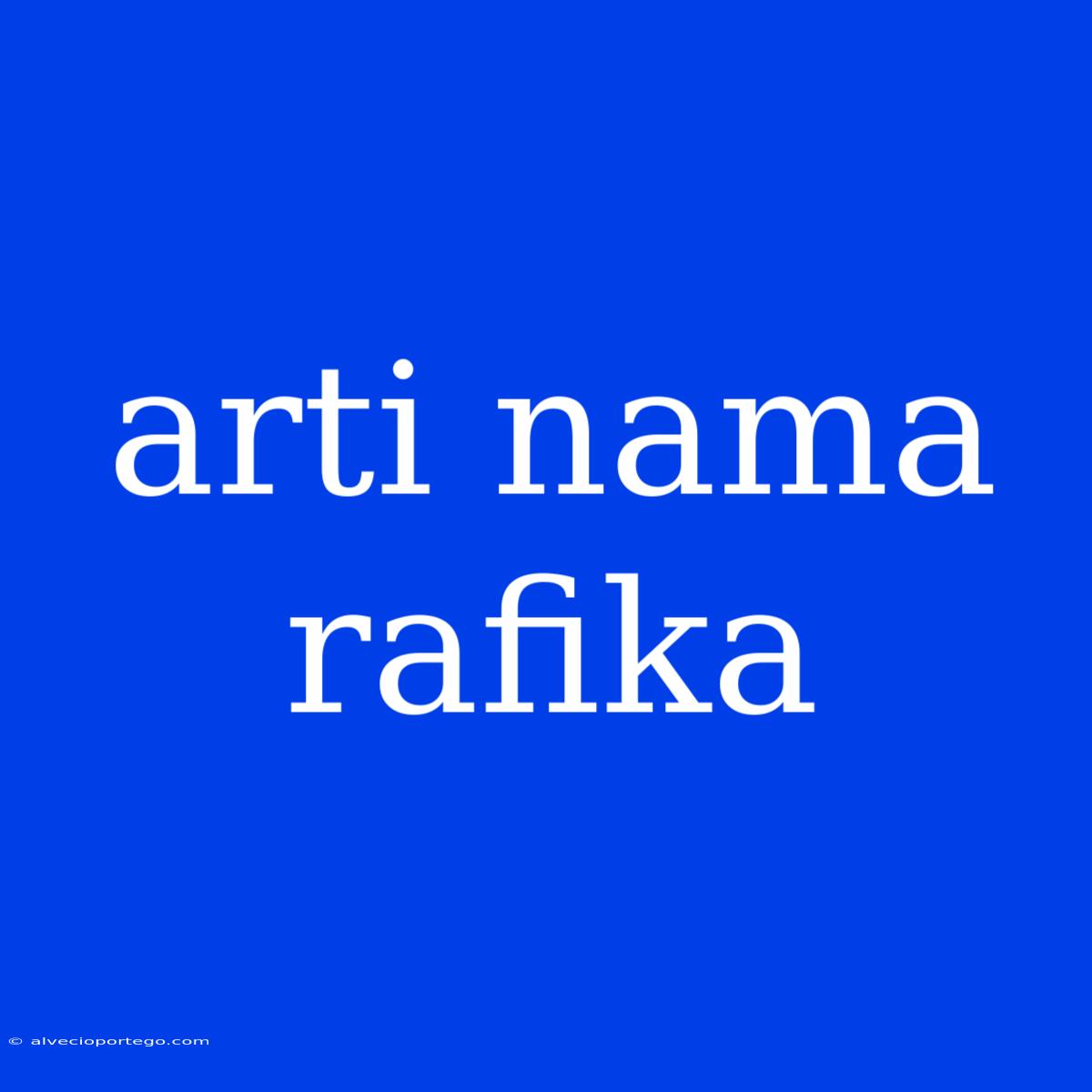 Arti Nama Rafika