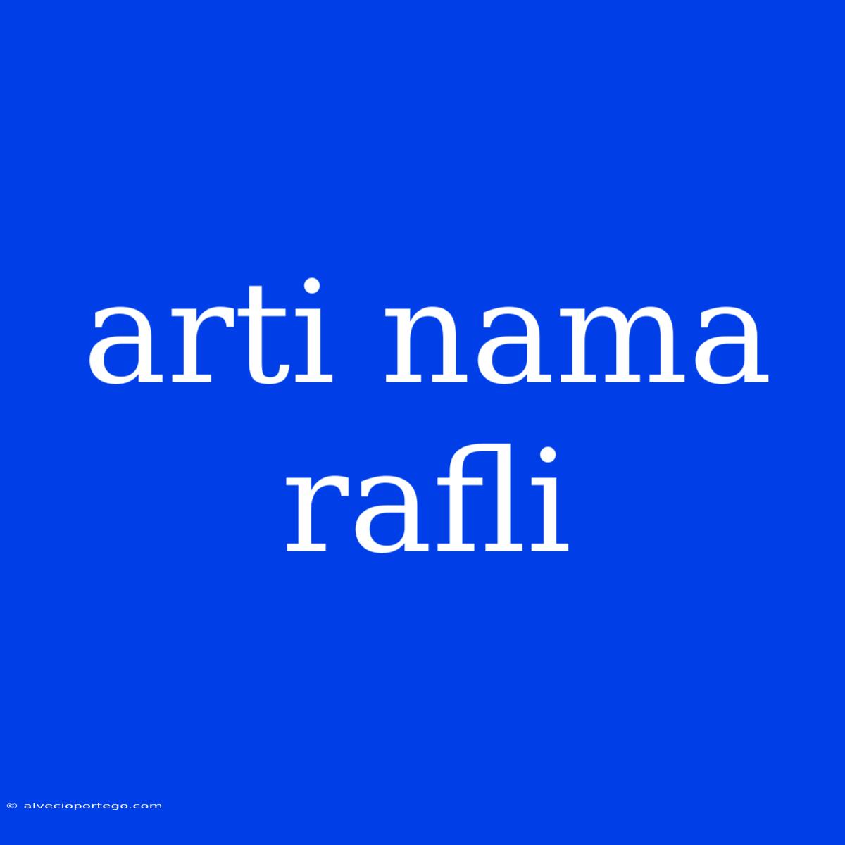 Arti Nama Rafli