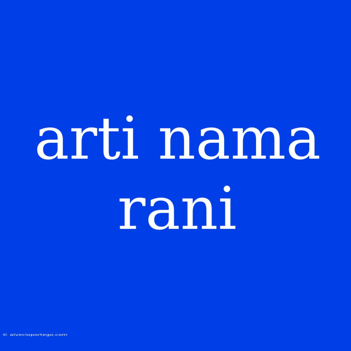 Arti Nama Rani