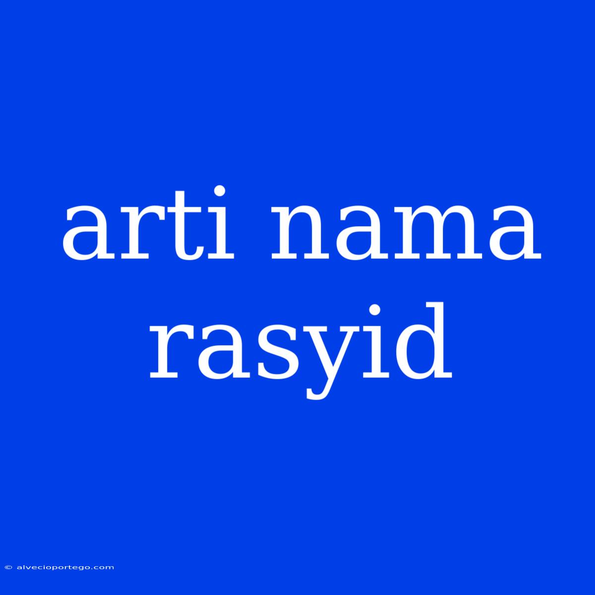 Arti Nama Rasyid