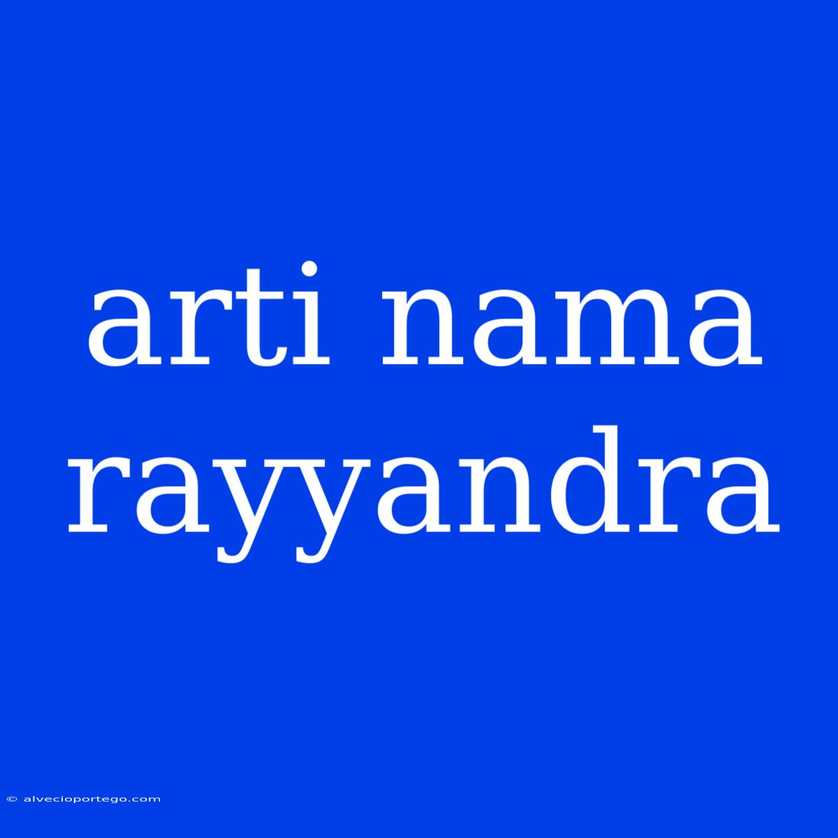 Arti Nama Rayyandra