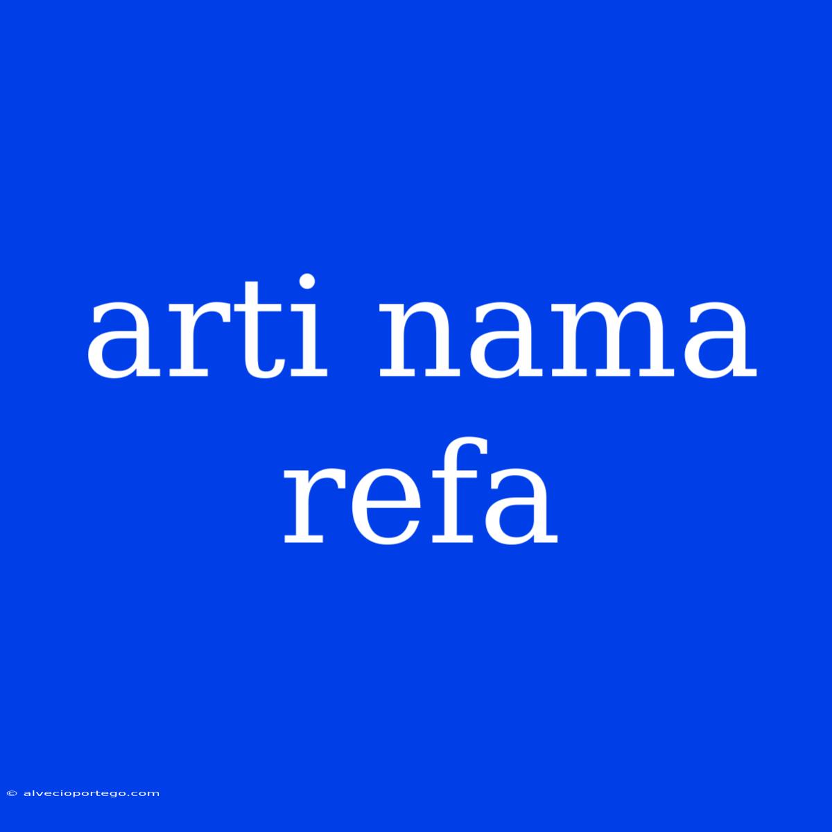 Arti Nama Refa