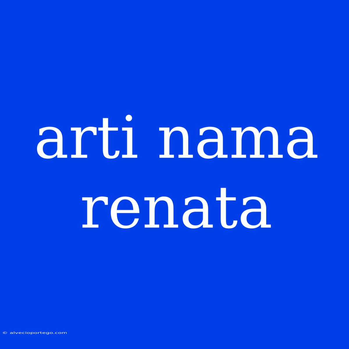 Arti Nama Renata