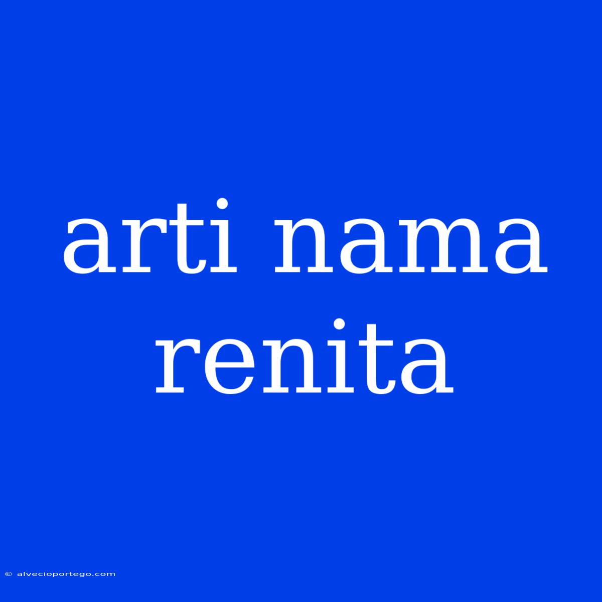 Arti Nama Renita