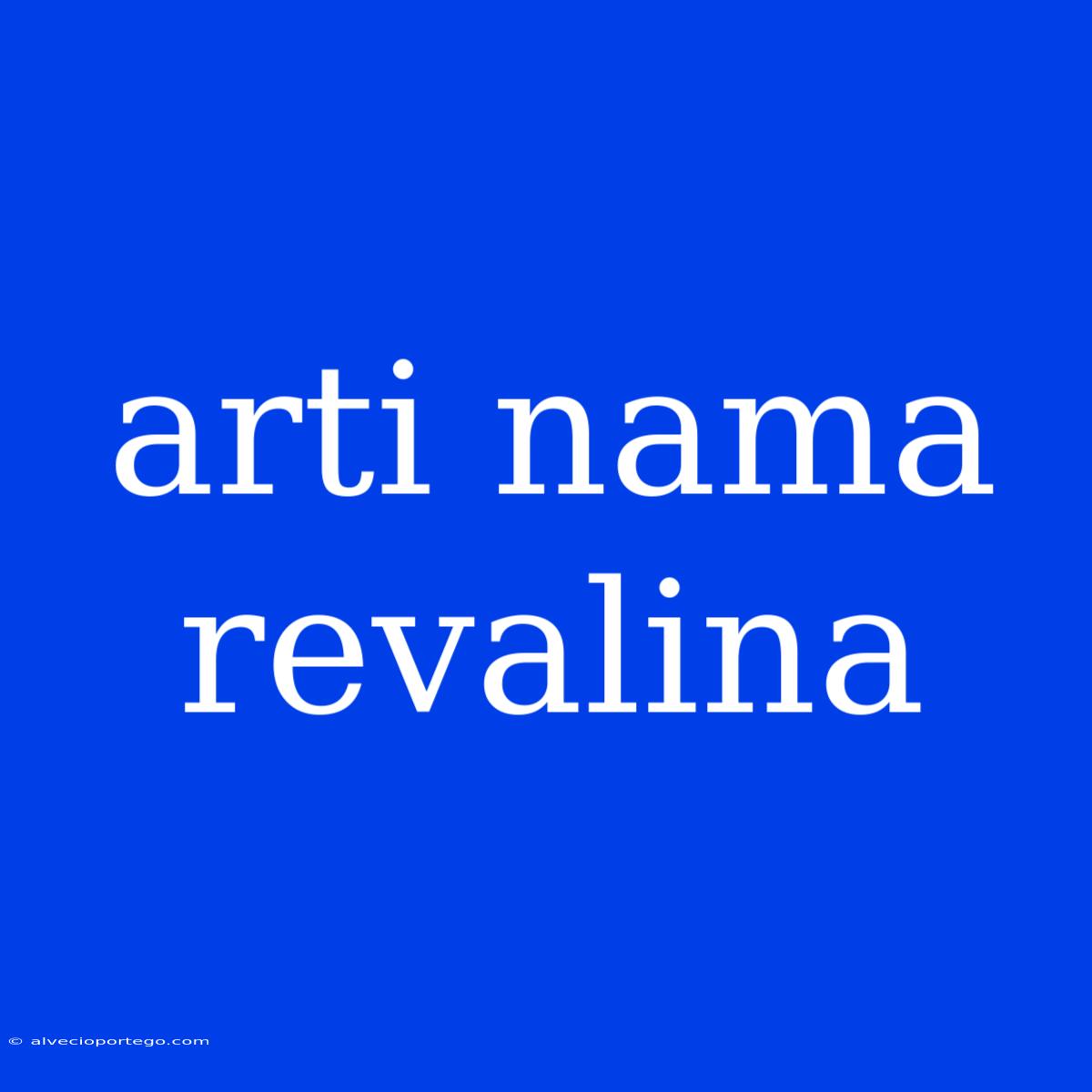 Arti Nama Revalina