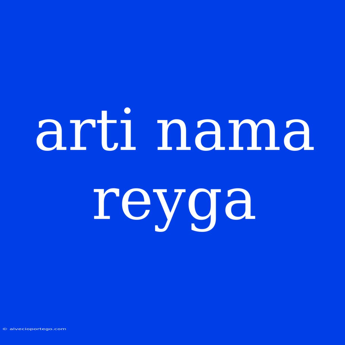 Arti Nama Reyga