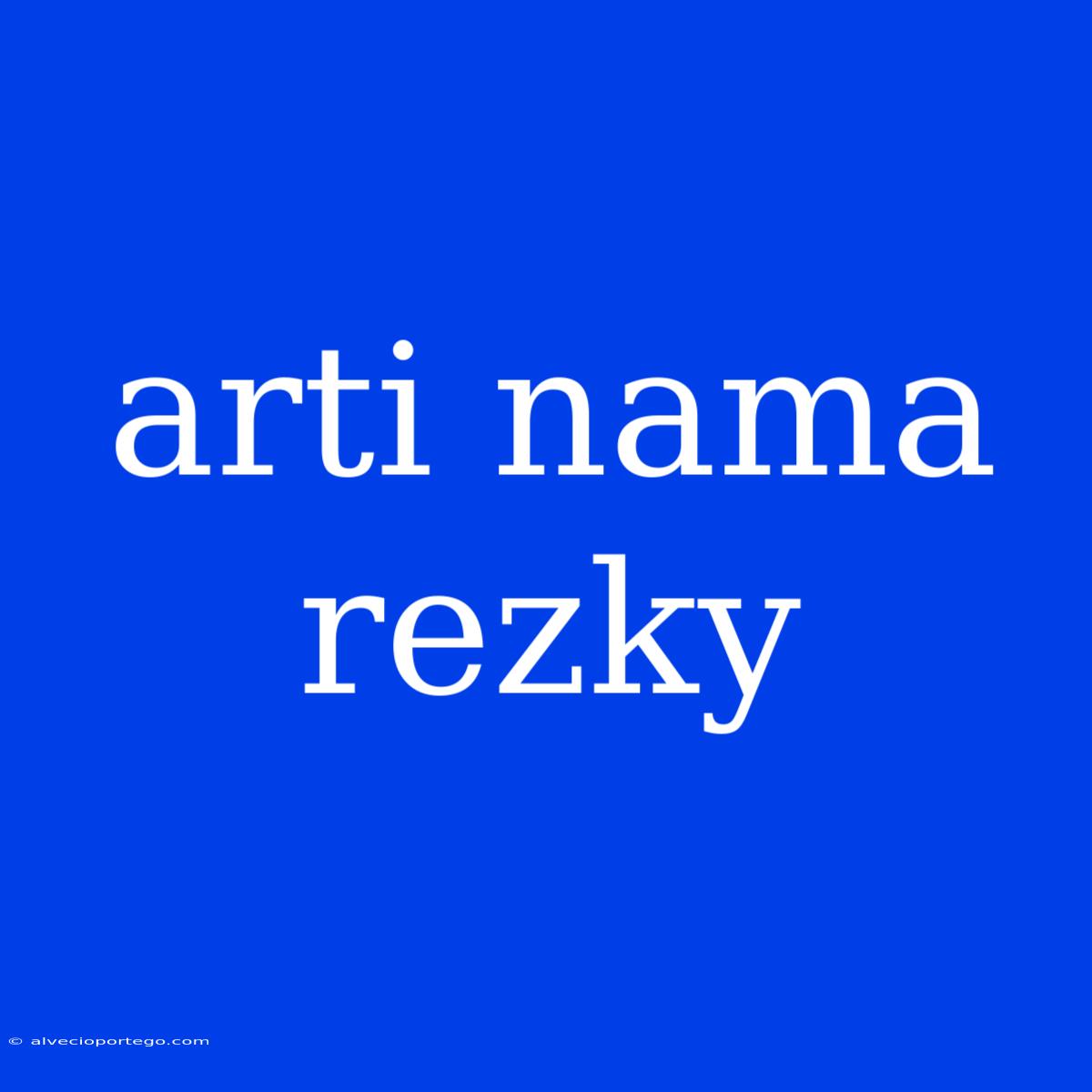 Arti Nama Rezky