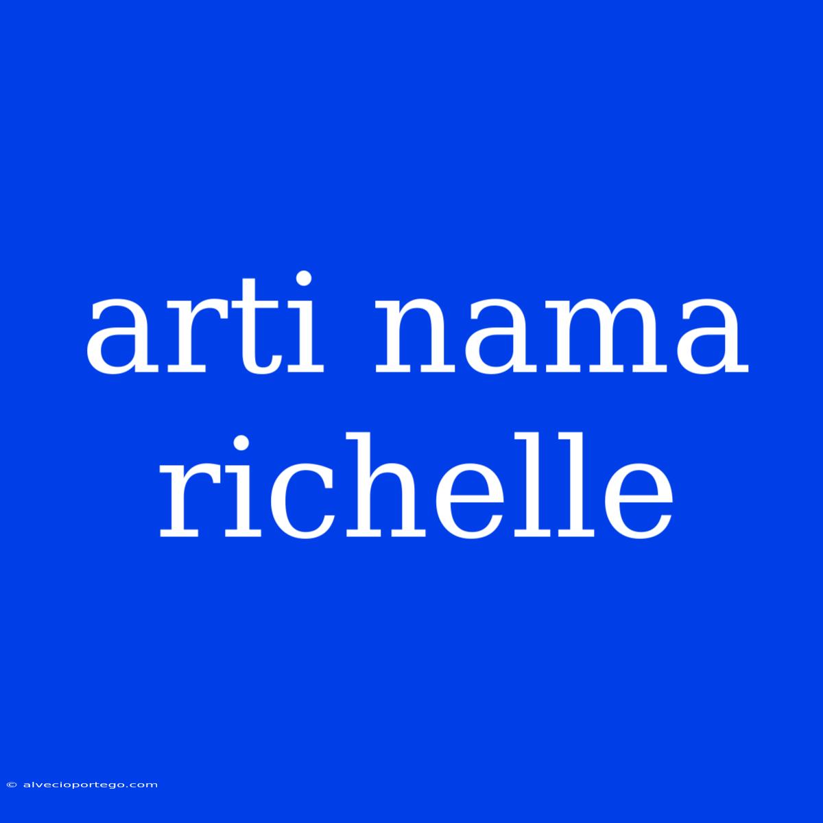 Arti Nama Richelle