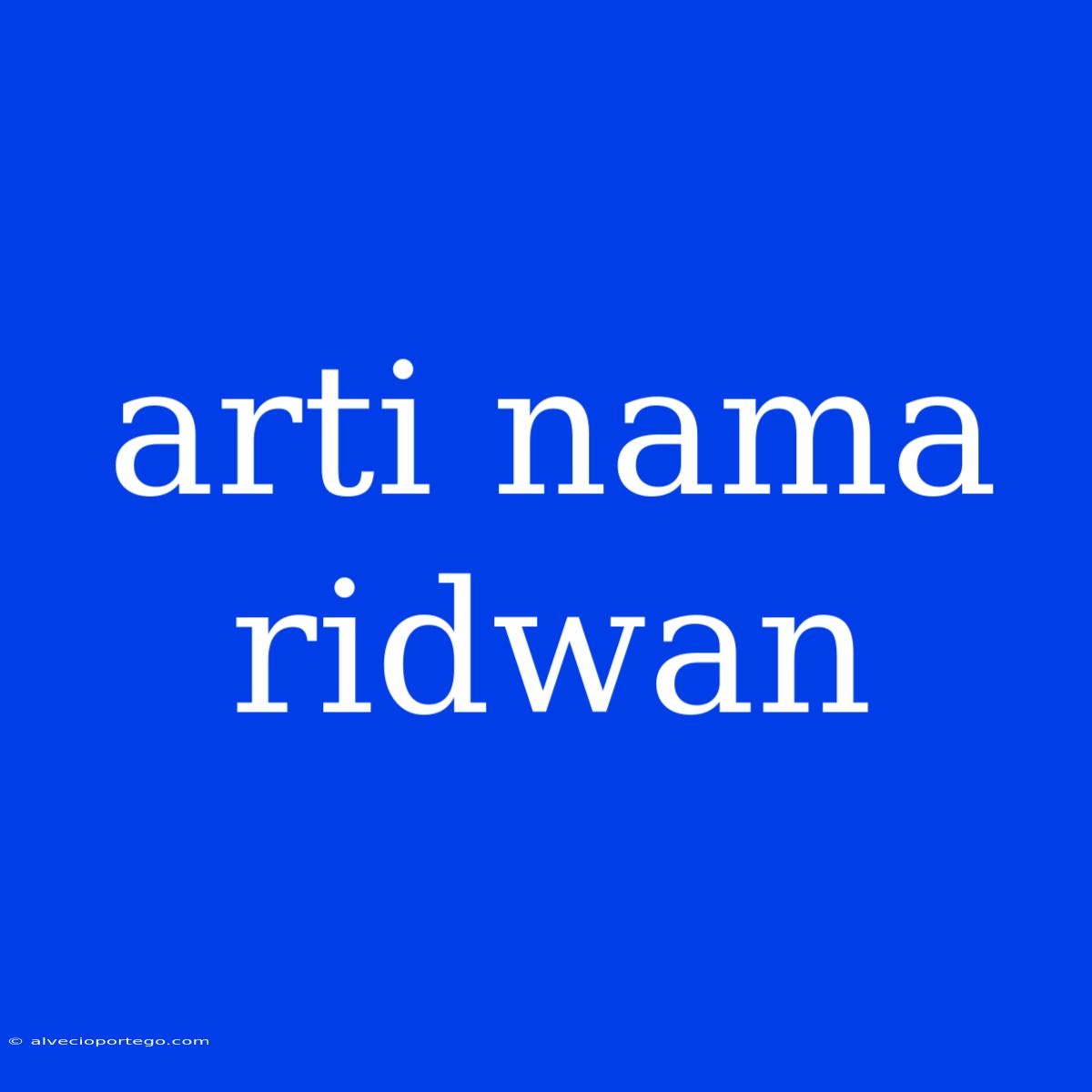 Arti Nama Ridwan