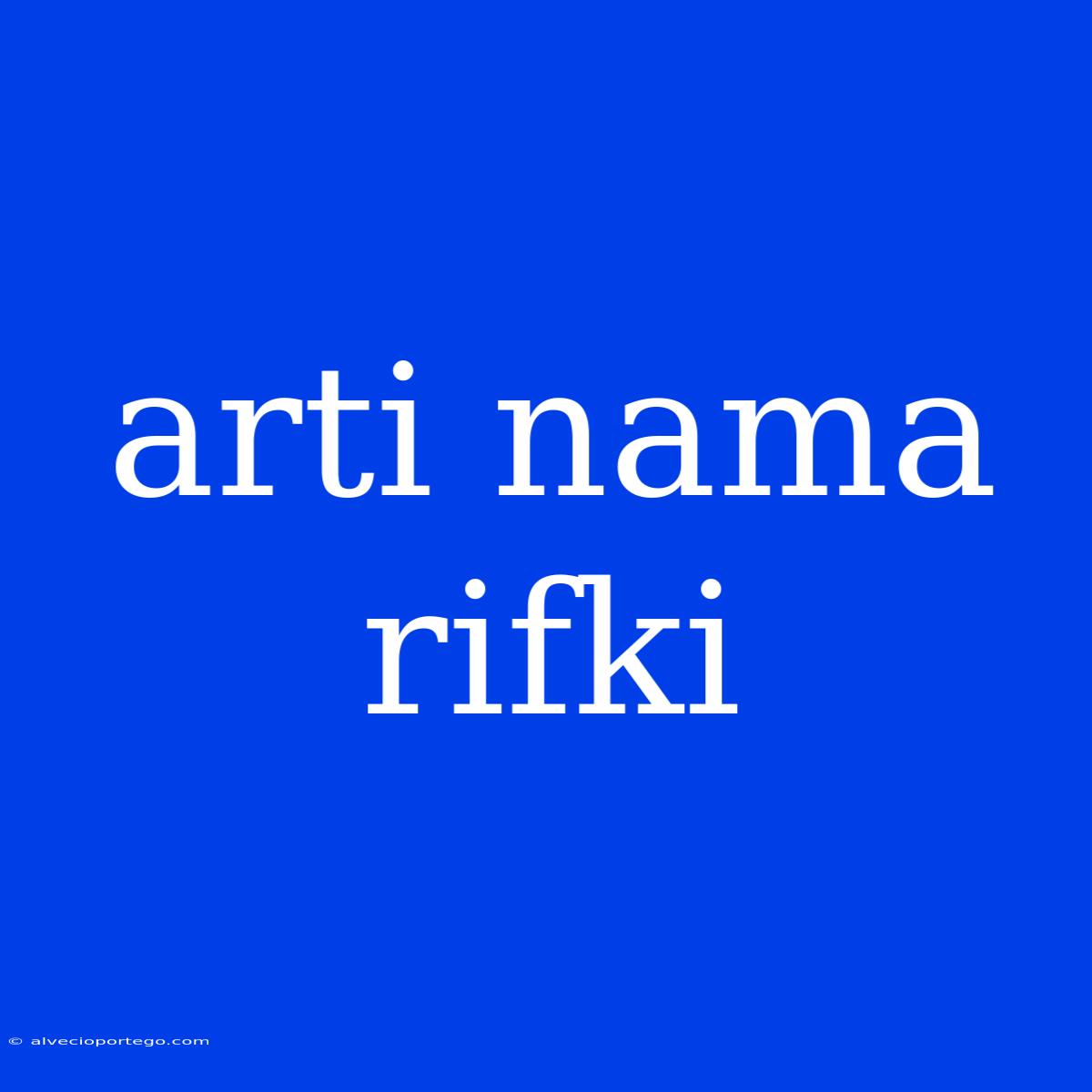 Arti Nama Rifki