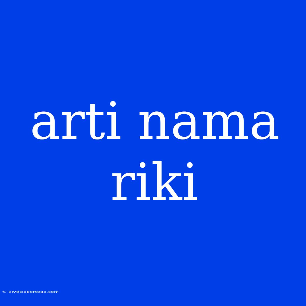 Arti Nama Riki