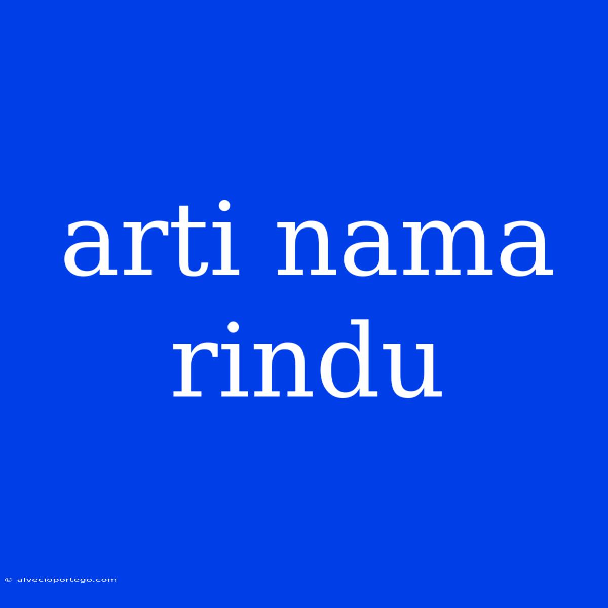 Arti Nama Rindu