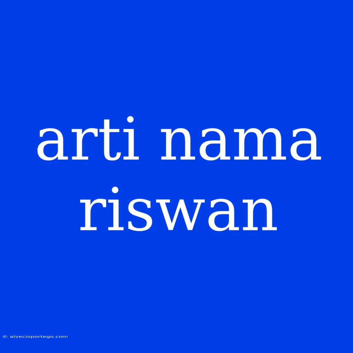 Arti Nama Riswan