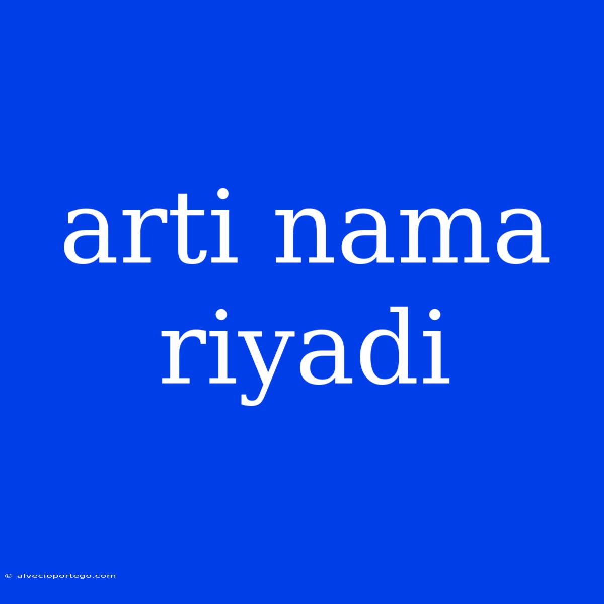 Arti Nama Riyadi