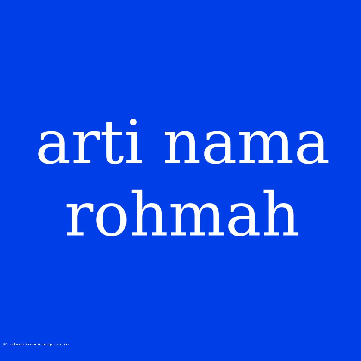 Arti Nama Rohmah