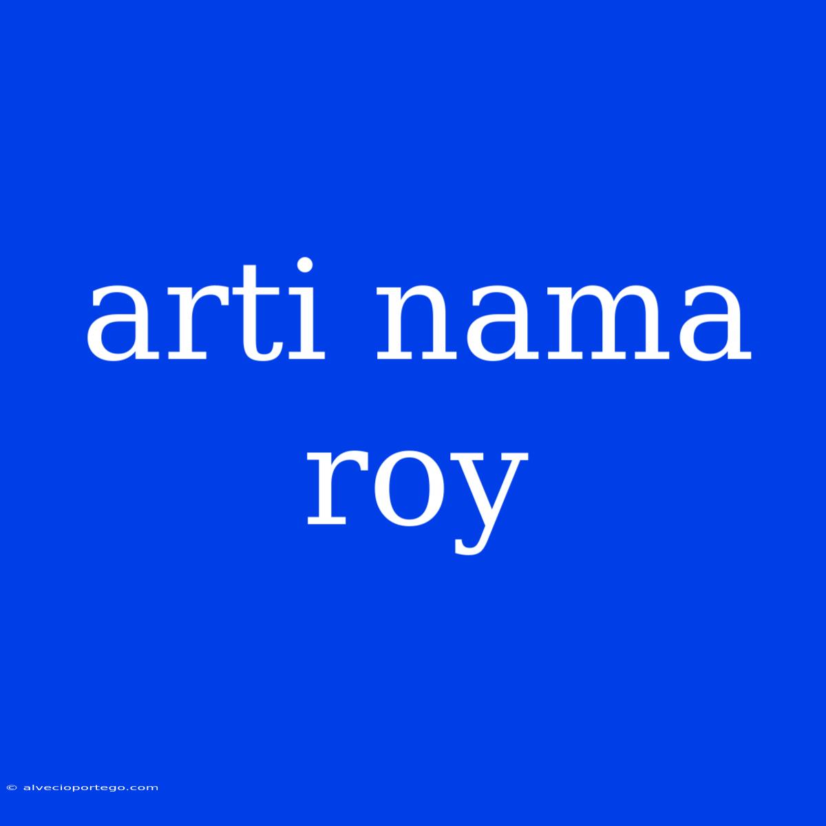 Arti Nama Roy