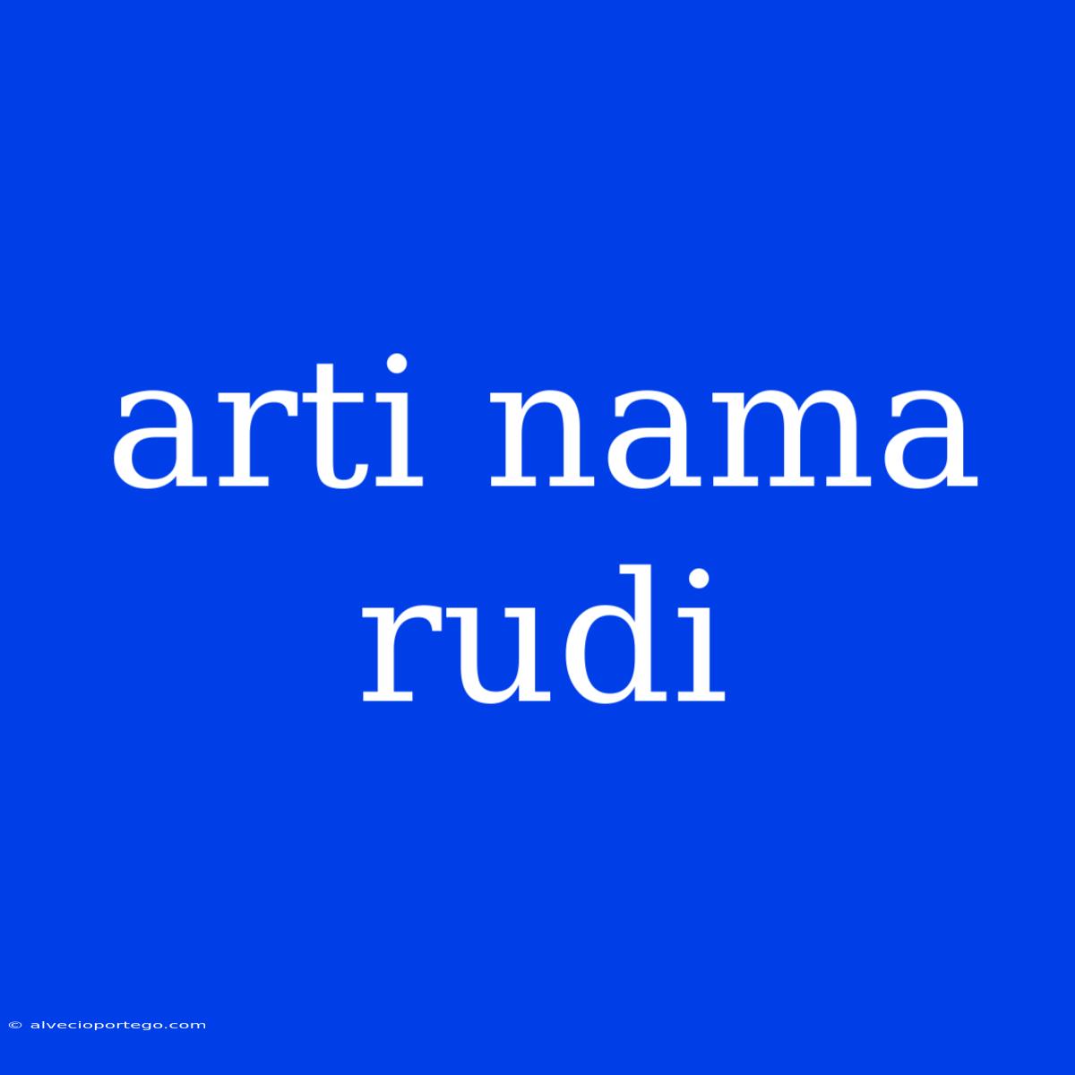 Arti Nama Rudi