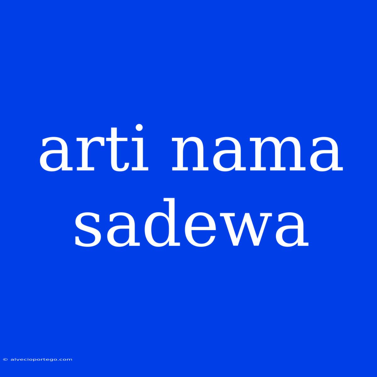 Arti Nama Sadewa