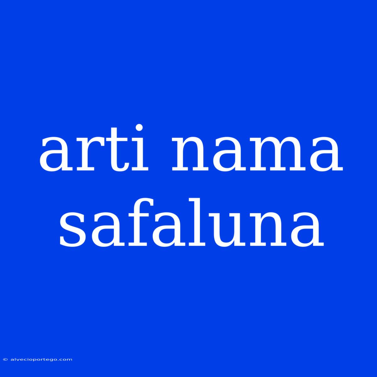 Arti Nama Safaluna