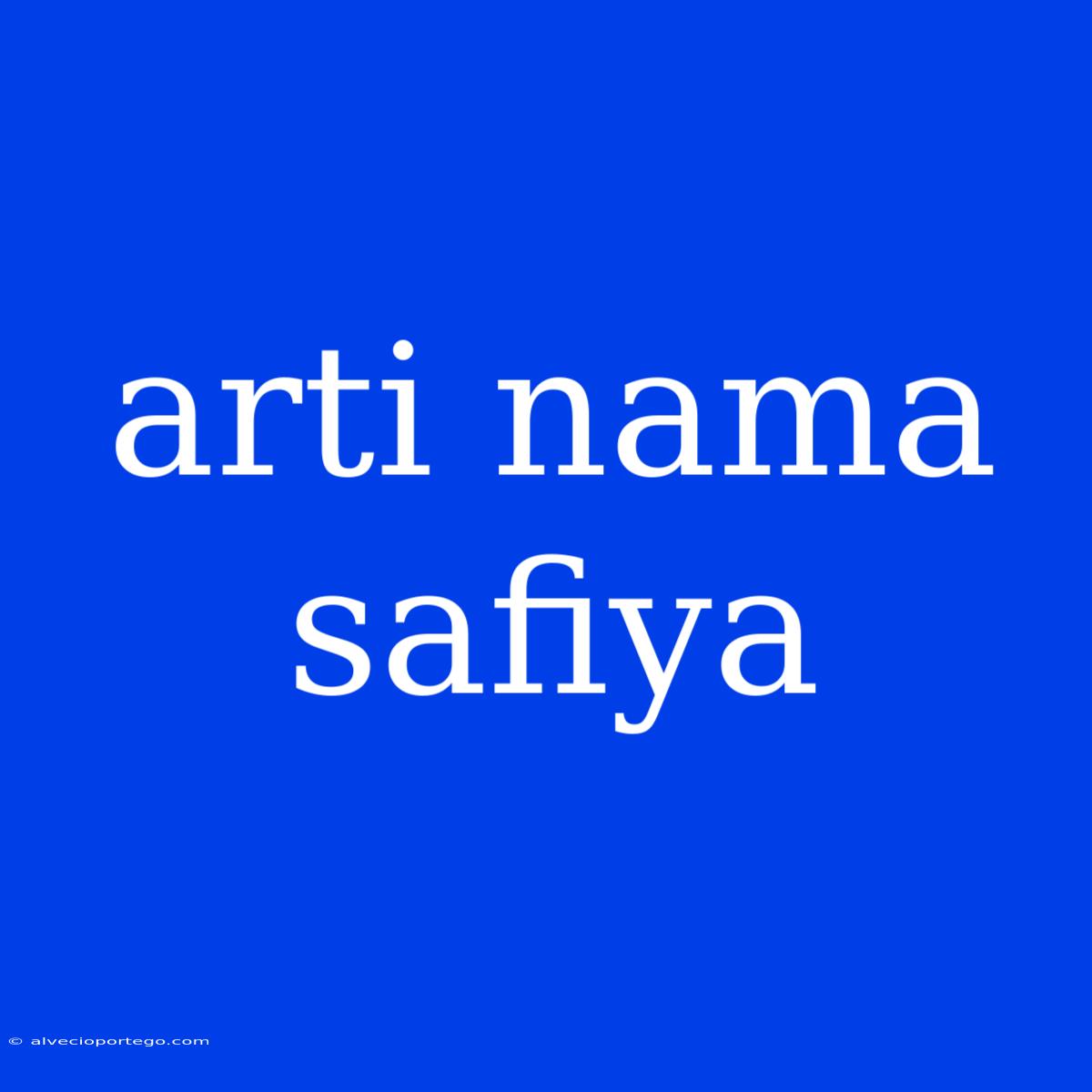 Arti Nama Safiya