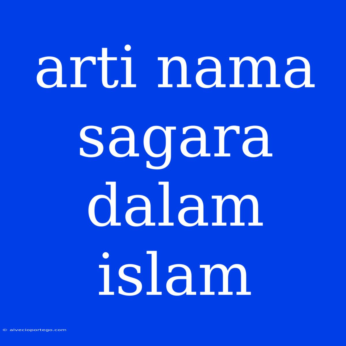 Arti Nama Sagara Dalam Islam