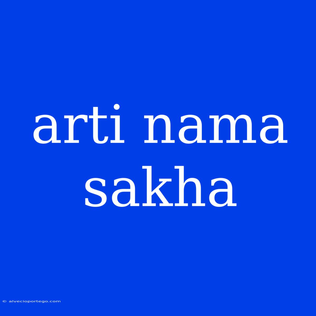 Arti Nama Sakha