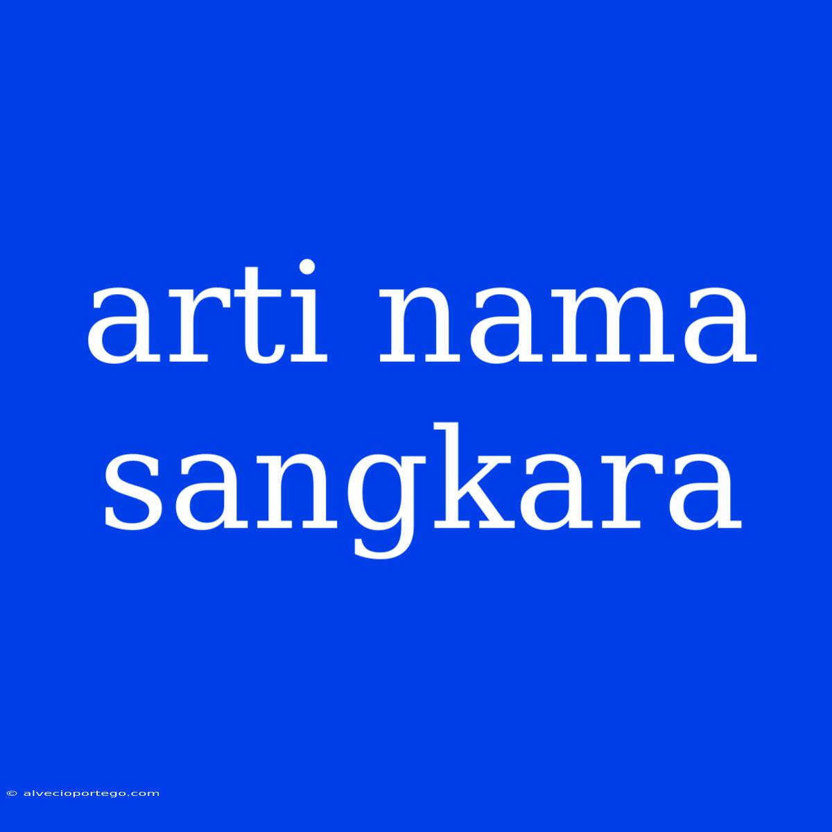 Arti Nama Sangkara