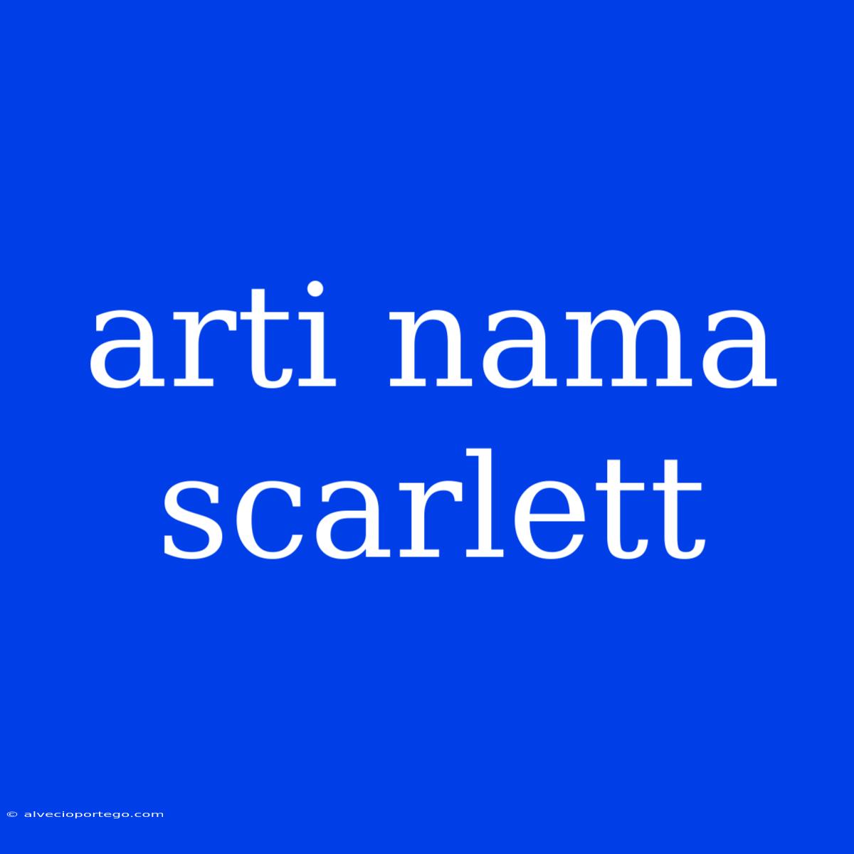 Arti Nama Scarlett