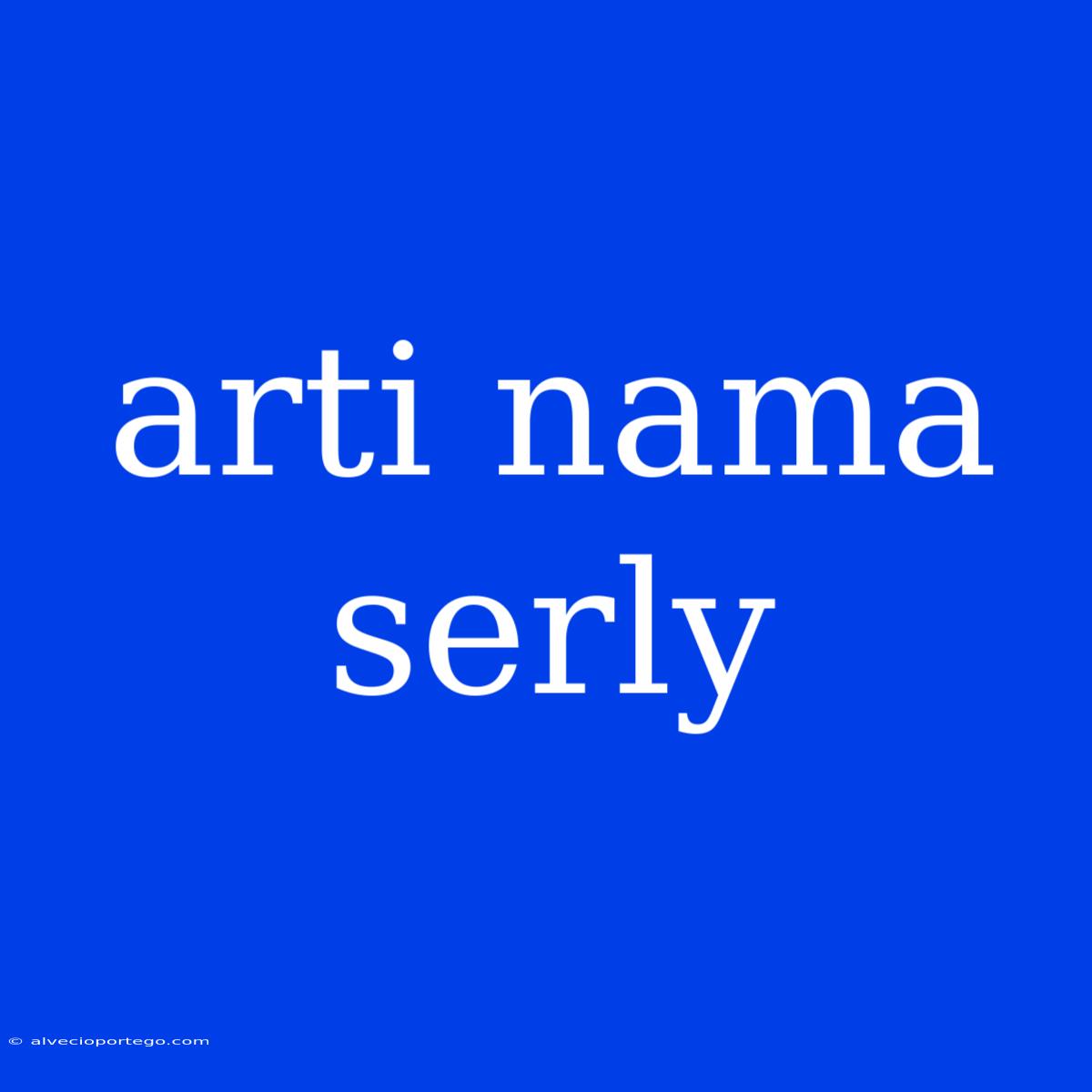 Arti Nama Serly