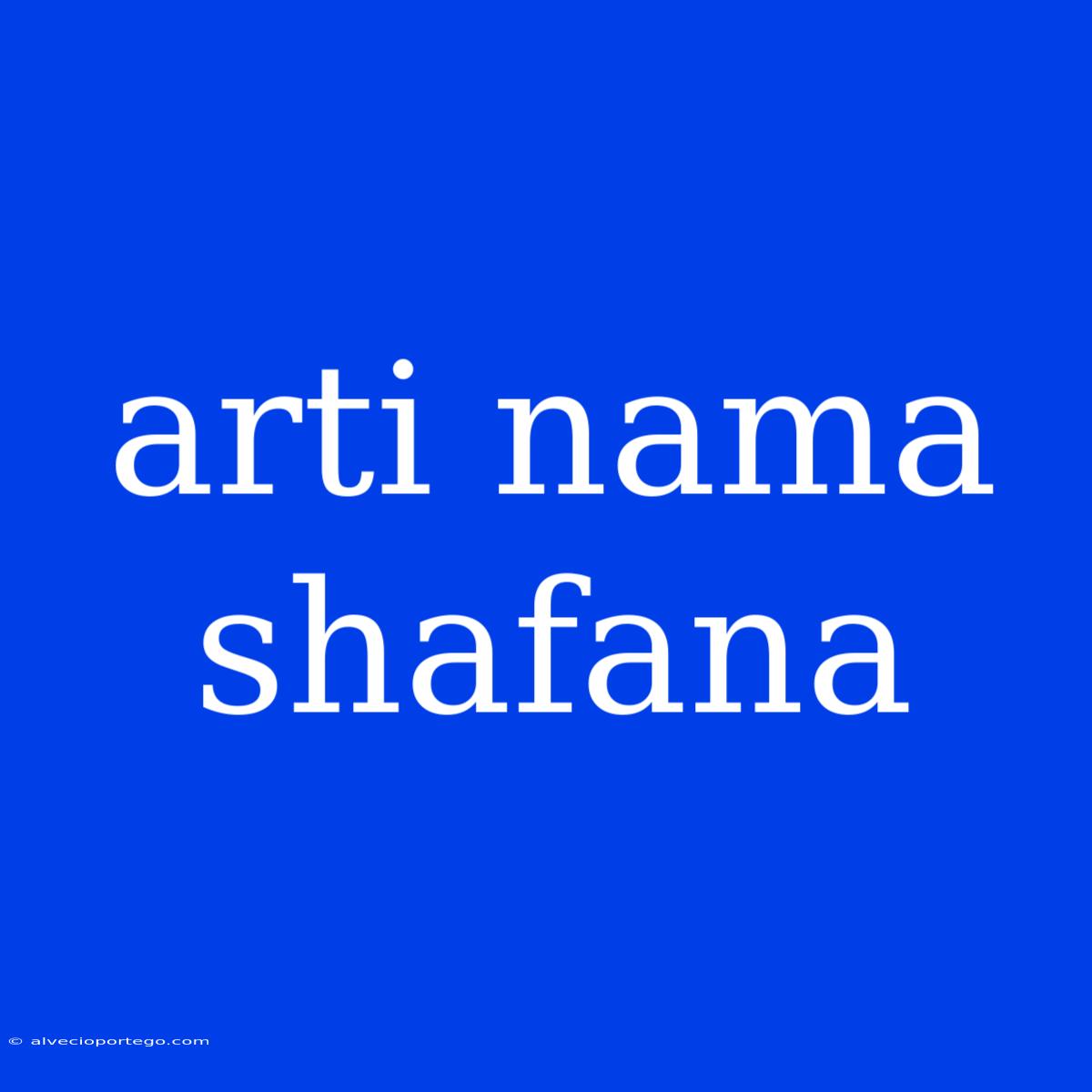 Arti Nama Shafana