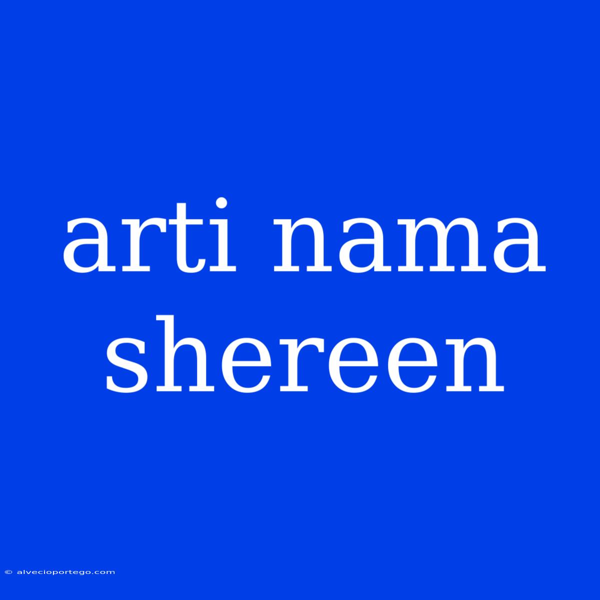 Arti Nama Shereen