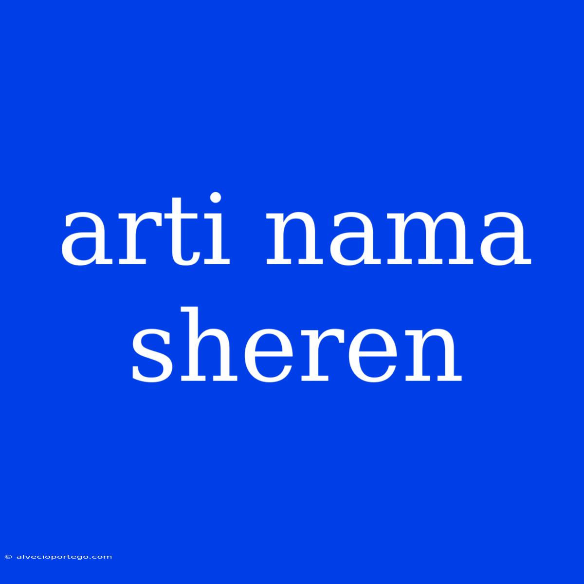 Arti Nama Sheren