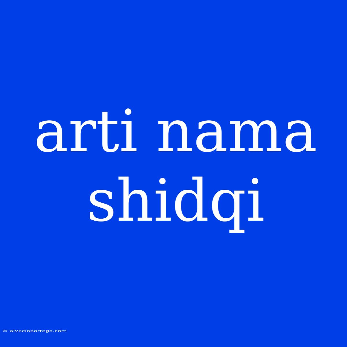 Arti Nama Shidqi