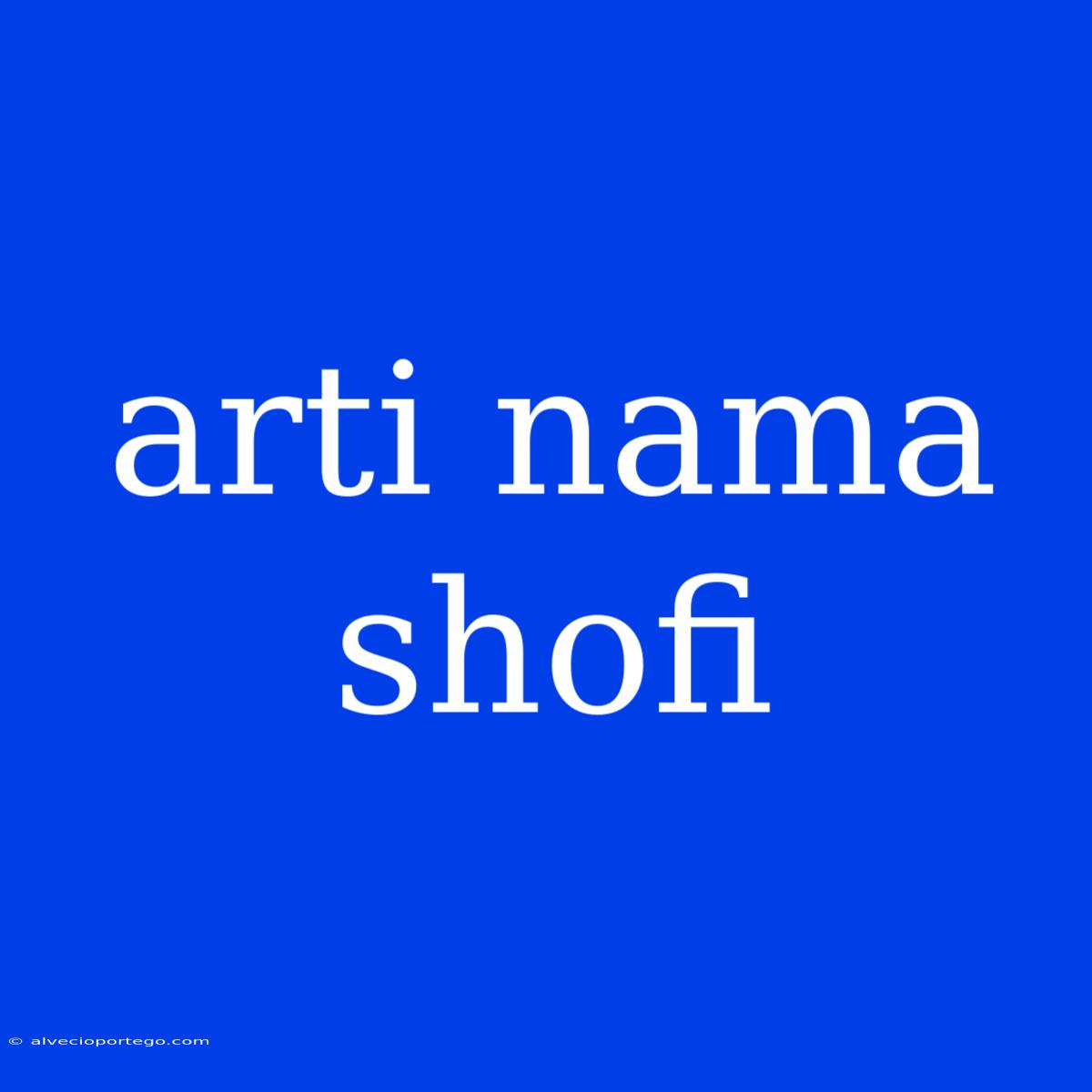 Arti Nama Shofi