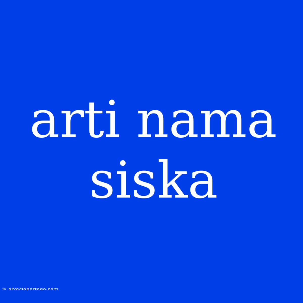 Arti Nama Siska