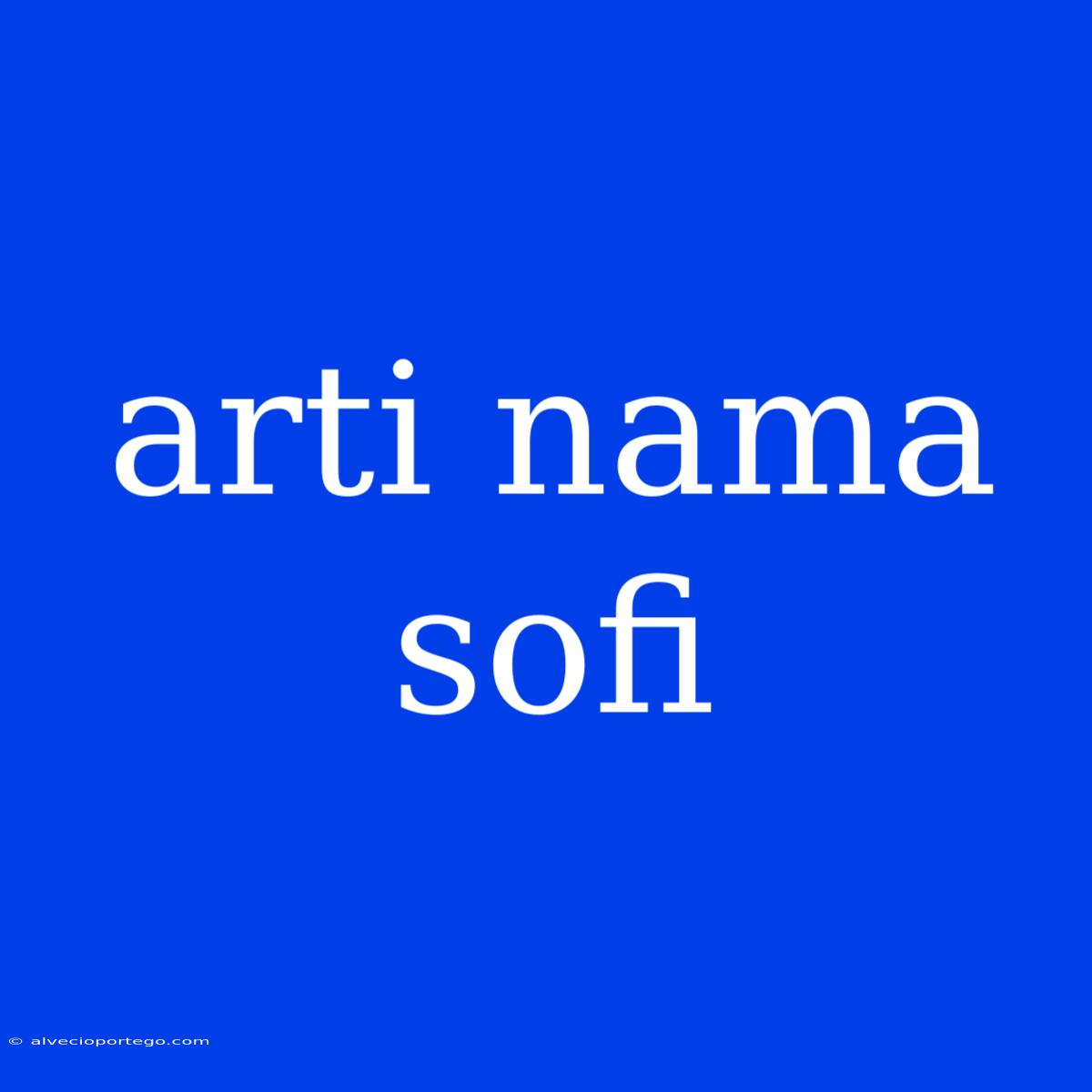 Arti Nama Sofi