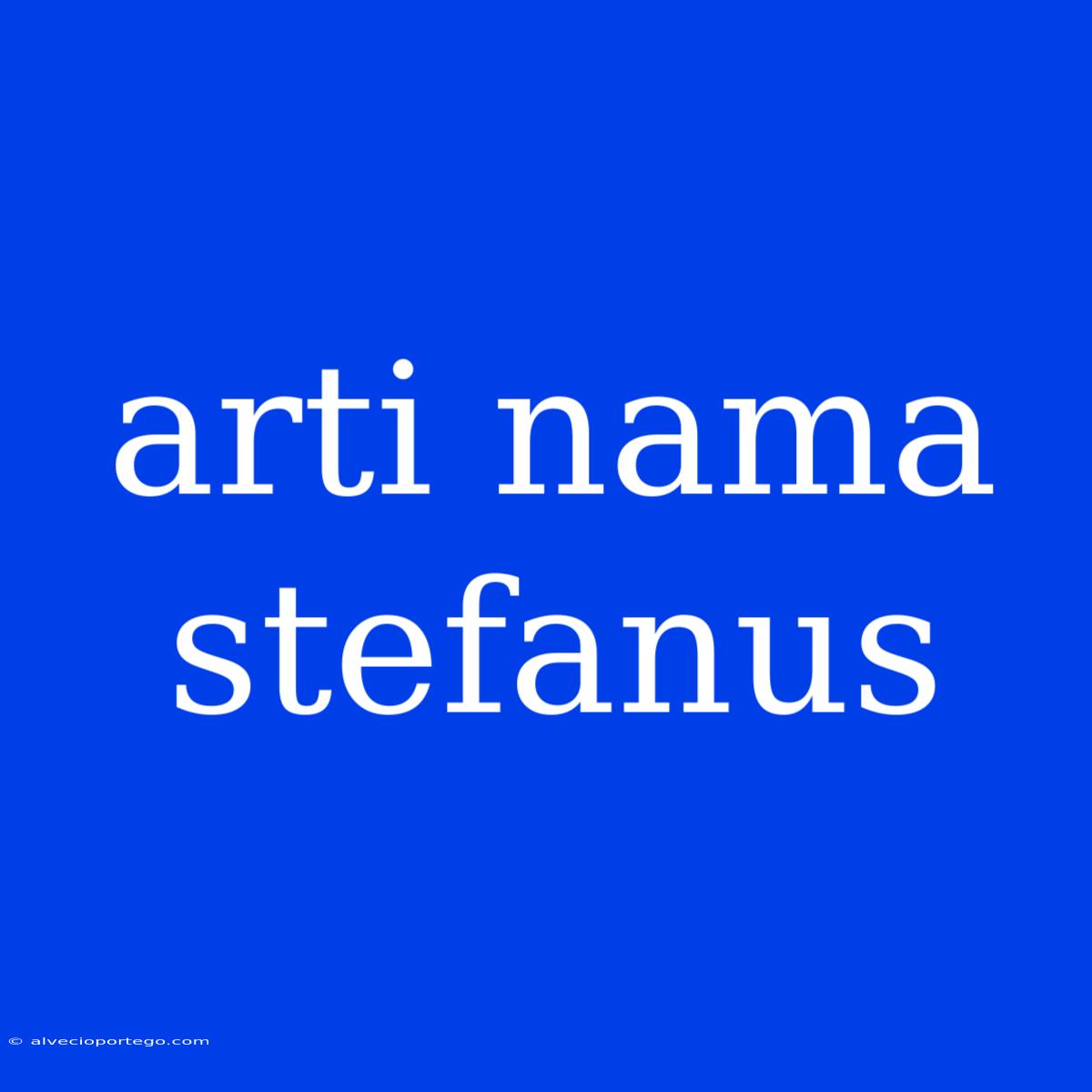 Arti Nama Stefanus