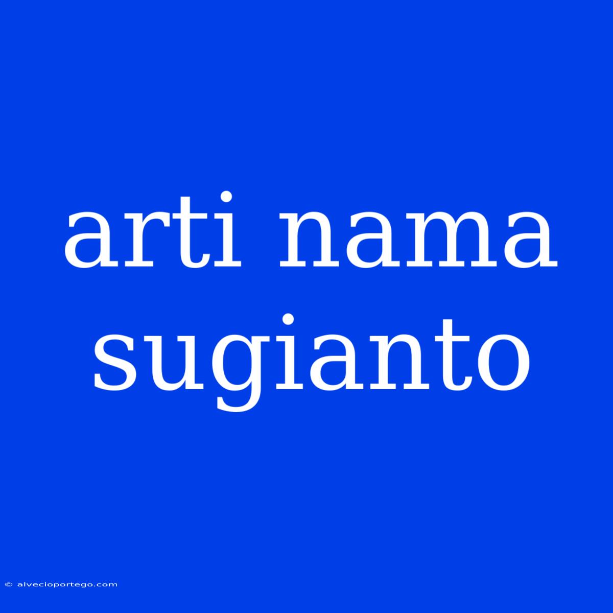 Arti Nama Sugianto