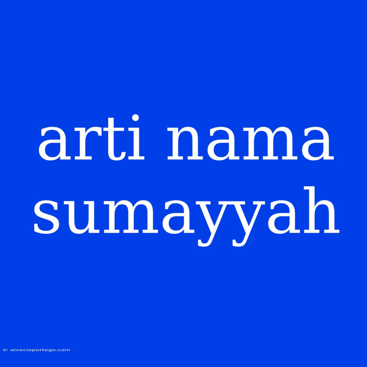 Arti Nama Sumayyah