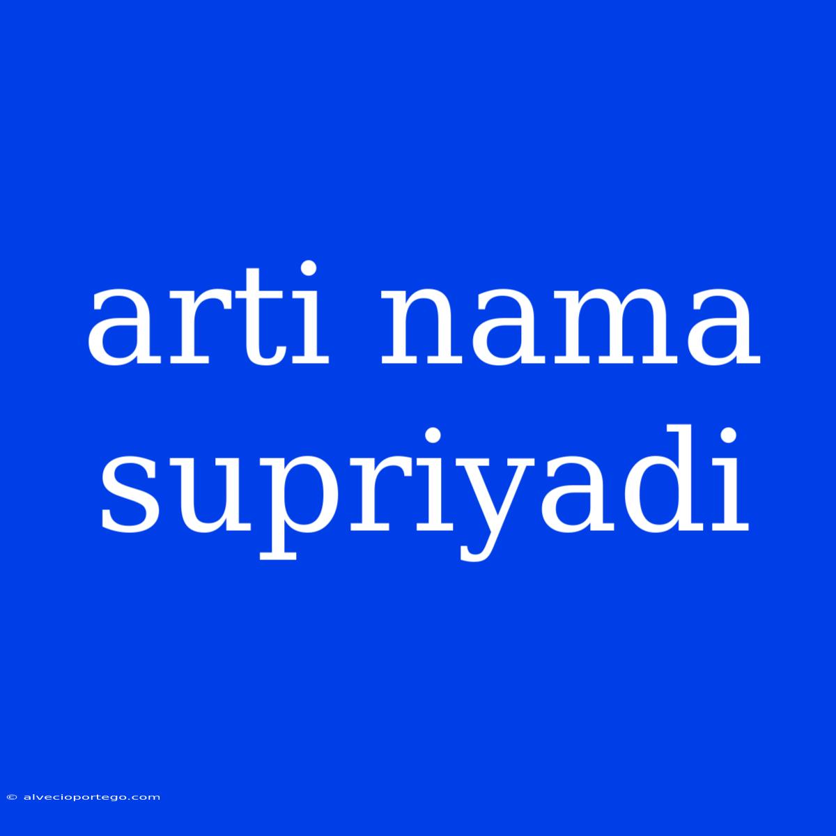 Arti Nama Supriyadi