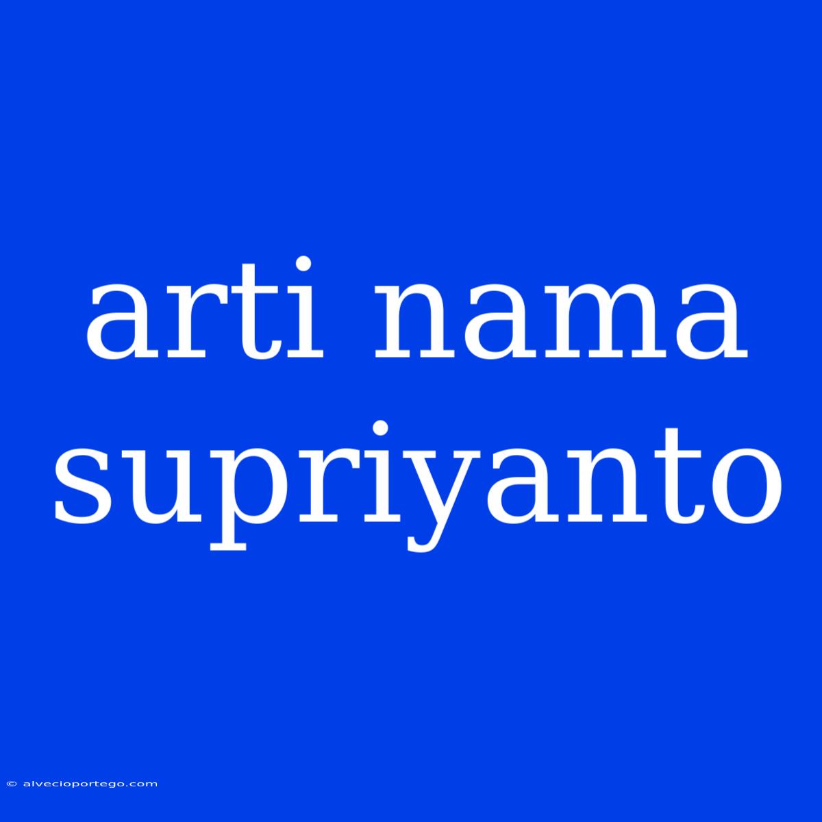 Arti Nama Supriyanto