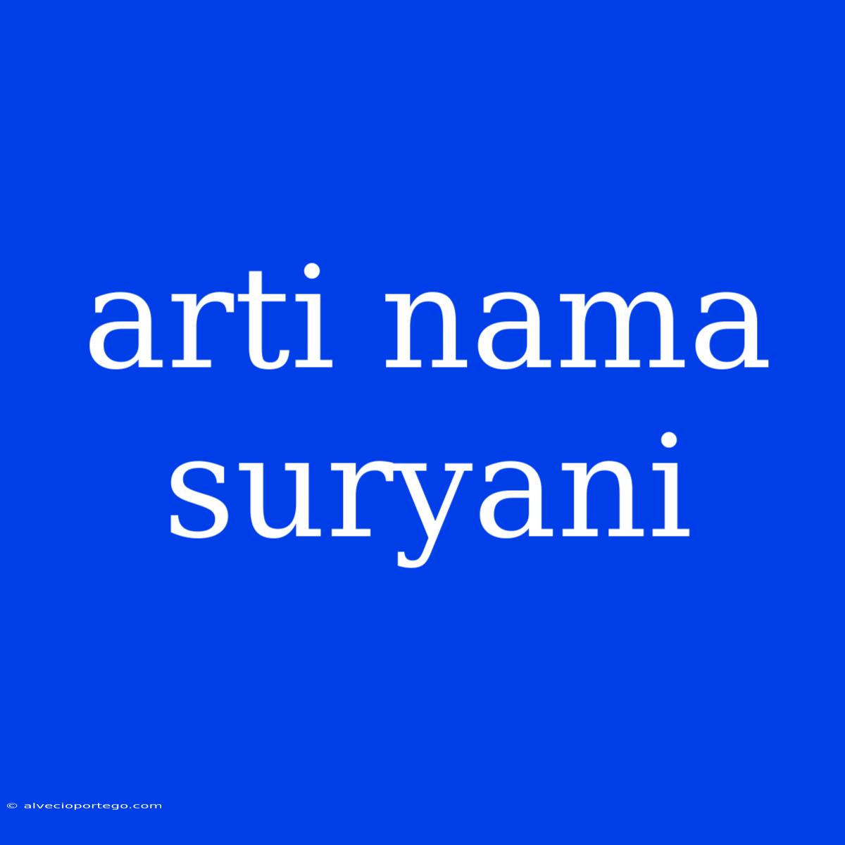 Arti Nama Suryani